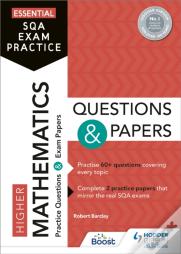 Essential Sqa Exam Practice: Higher Mathematics Questions And Papers
