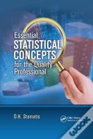 Essential Statistical Concepts For The Quality Professional