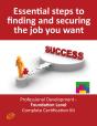 Essential Steps To Finding And Securing The Job You Want! - Professional Development - Foundation Level Complete Certification Kit - Preview