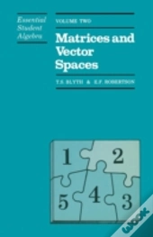 Essential Student Algebra : Volume Two: Matrices And Vector Spaces