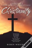 Essentials And Almost Essentials Of Christianity