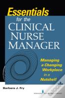 Essentials For The Clinical Nurse Manager