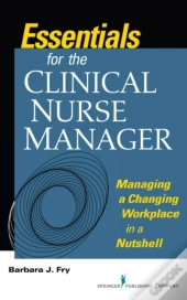 Essentials For The Clinical Nurse Manager