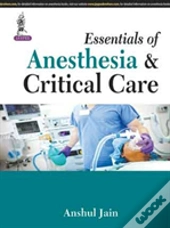 Essentials Of Anesthesia & Critical Care