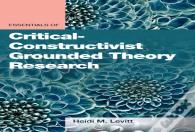 Essentials Of Critical-Constructivist Grounded Theory Research