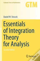 Essentials Of Integration Theory For Analysis