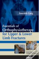Essentials Of Orthophysiotherapy For Upper And Lower Limb Fractures