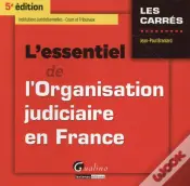 Essentiel De L'Organisation Judiciaire En France, 5eme Ed. (L')