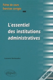 Essentiel Des Institutions Administratives Fiches De Cours & Exercices Corriges
