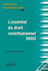 Essentiel Du Droit Constitutionnel Fiches De Cours & Cas Pratiques Corriges 2eme Edition