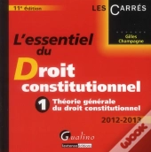 Essentiel Du Droit Constitutionnel - T.1 : Theorie Generale Du Droit Constitutionnel- 11e Edition