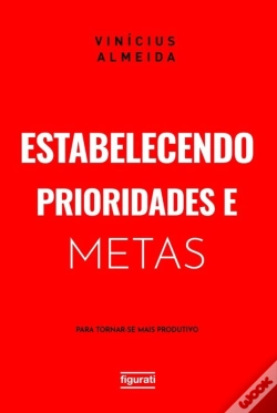 Capa do artigo Estabelecendo Prioridades E Metas Para Tornar-Se Mais Produtivo