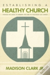 Establishing A Healthy Church