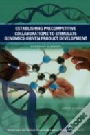 Establishing Precompetitive Collaborations To Stimulate Genomics-Driven Product Development