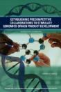 Establishing Precompetitive Collaborations To Stimulate Genomics-Driven Product Development - Preview