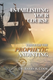 Establishing Your Course Through The Prophetic Anointing