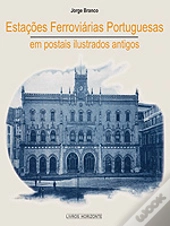 Estações Ferroviárias Portuguesas em Postais Ilustrados Antigos
