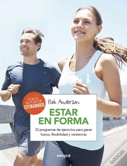 Capa do artigo Estar En Forma. 32 Programas De Ejercicios Para Ganar Fuerza, Flexibilidad Y Resistencia