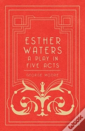 Capa do artigo Esther Waters - A Play In Five Acts