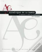 Esthétique De La Danse ; Le Danseur, Le Réel Et L'Expression