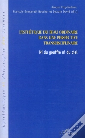 Esthétique Du Beau Ordinaire Dans Une Perspective Transdisciplinaire ; Ni Du Gouffre Ni Du Ciel
