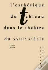 Esthétique Du Tableau Dans Le Théâtre Du Xviiième Siècle