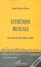Esthetique Musicale ; La Recherche Des Dieux Enfuis