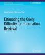 Estimating The Query Difficulty For Information Retrieval - Preview