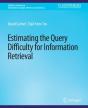 Estimating The Query Difficulty For Information Retrieval - Preview