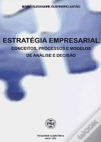 Estratégia Empresarial - Conceitos, Processos e Modelos de Análise e Decisão