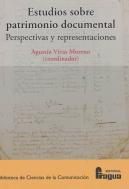 Estudios Sobre Patrimonio Documental: Perspectivas Y Representaciones