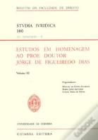 Estudos em Homenagem ao Prof. Doutor Jorge de Figueiredo Dias - Volume III