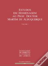 Estudos em Homenagem ao Prof. Doutor Martim de Albuquerque - Volume I