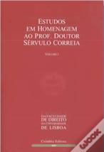 Estudos em Homenagem ao Prof. Doutor Sérvulo Correia - Volume I