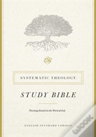 Esv Systematic Theology Study Bible