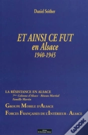 Capa do artigo Et Ainsi Ce Fut En Alsace 1940-1945 ; La Résistance En Alsace