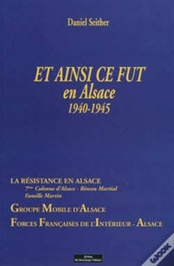 Capa do artigo Et Ainsi Ce Fut En Alsace 1940-1945 ; La Résistance En Alsace