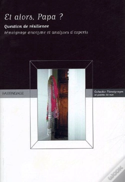 Capa do artigo Et Alors, Papa ? ; Question De Résilience ; Témoignage Anonyme Et Analyses D'Experts