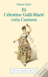Et Célestine Galli-Marié Créa Carmen