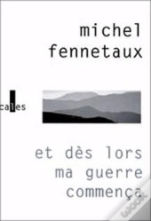 Et Des Lors Ma Guerre Commenca