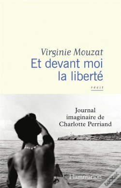 Capa do artigo Et Devant Moi La Liberté : Journal Imaginaire De Charlotte Perriand