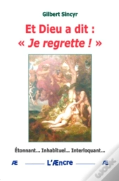 Et Dieu A Dit : « Je Regrette ! »