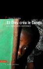 Et Dieu Crea Le Congo Avant Pendant Et Apres L Independance - Preview