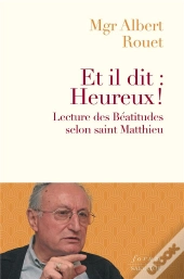 Et Il Dit : Heureux ; Lecture Des Béatitudes Selon Saint Matthieu