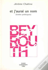 Et J'Aurai Un Nom Beyrouth ; Poemes