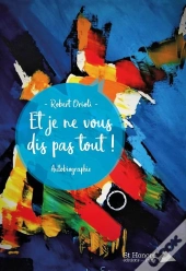 Et Je Ne Vous Dis Pas Tout !