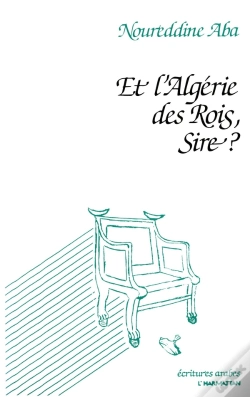 Capa do artigo Et L'Algérie Des Rois, Sire ?