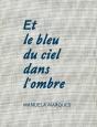 Et Le Bleu Du Ciel Dans L'Ombre - Preview