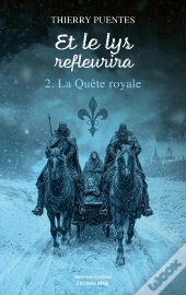 Et Le Lys Refleurira Tome 2 : La Quête Royale