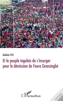 Capa do artigo Et Le Peuple Togolais De S'Insurger Pour La Demission De Faure Gnassingbe